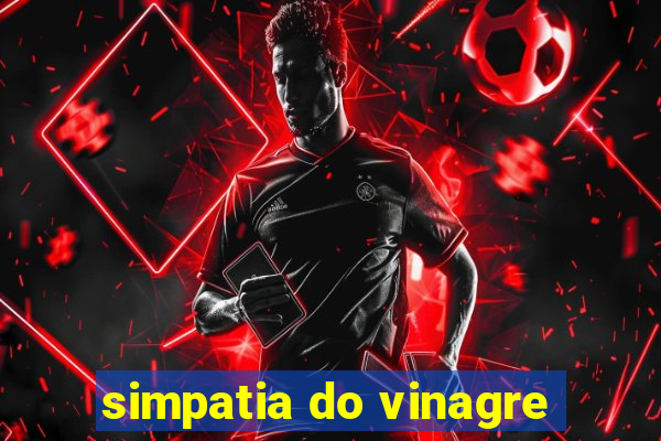 simpatia do vinagre